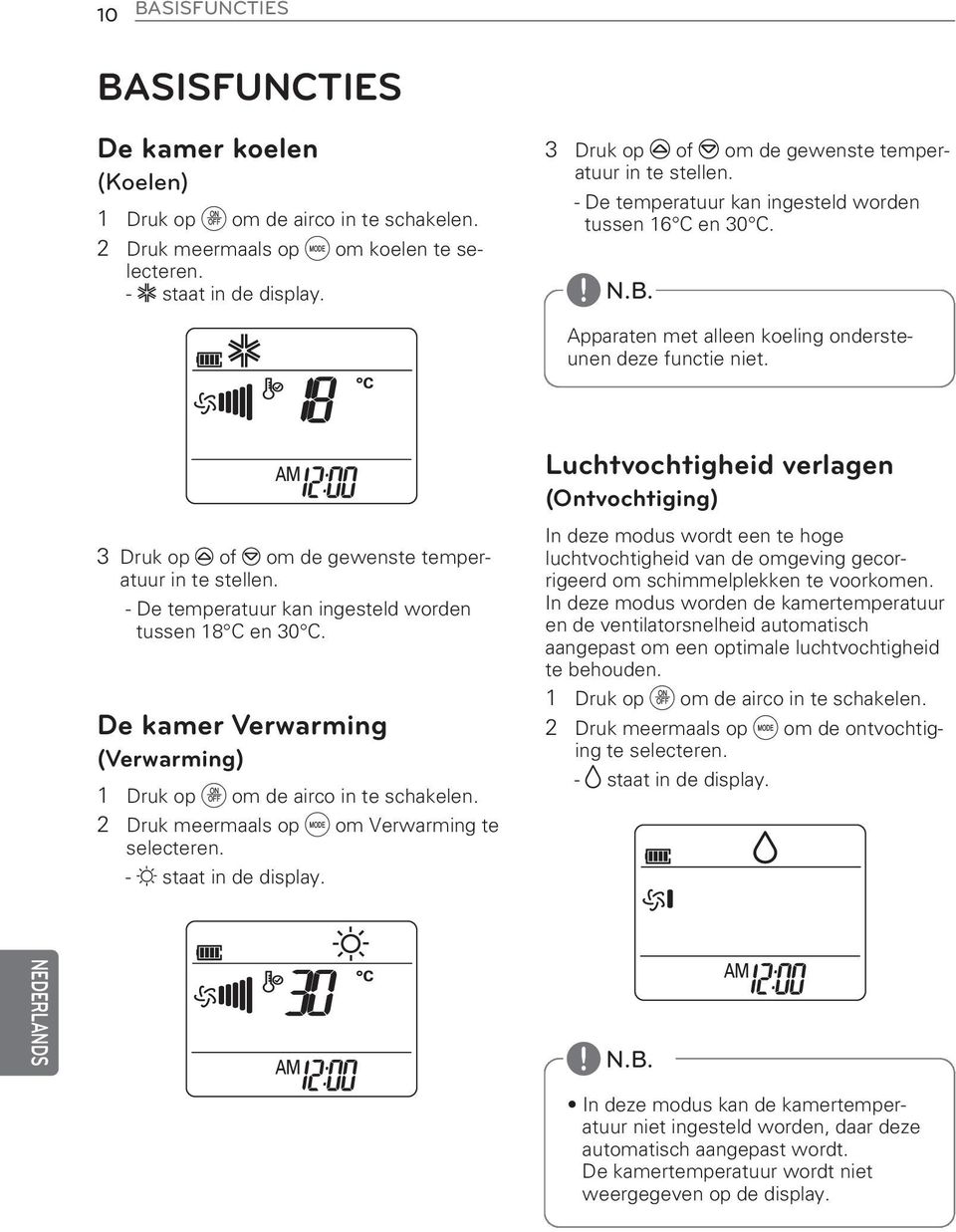 Luchtvochtigheid verlagen (Ontvochtiging) 3 Druk op u of v om de gewenste temperatuur in te stellen. - De temperatuur kan ingesteld worden tussen 18 C en 30 C.