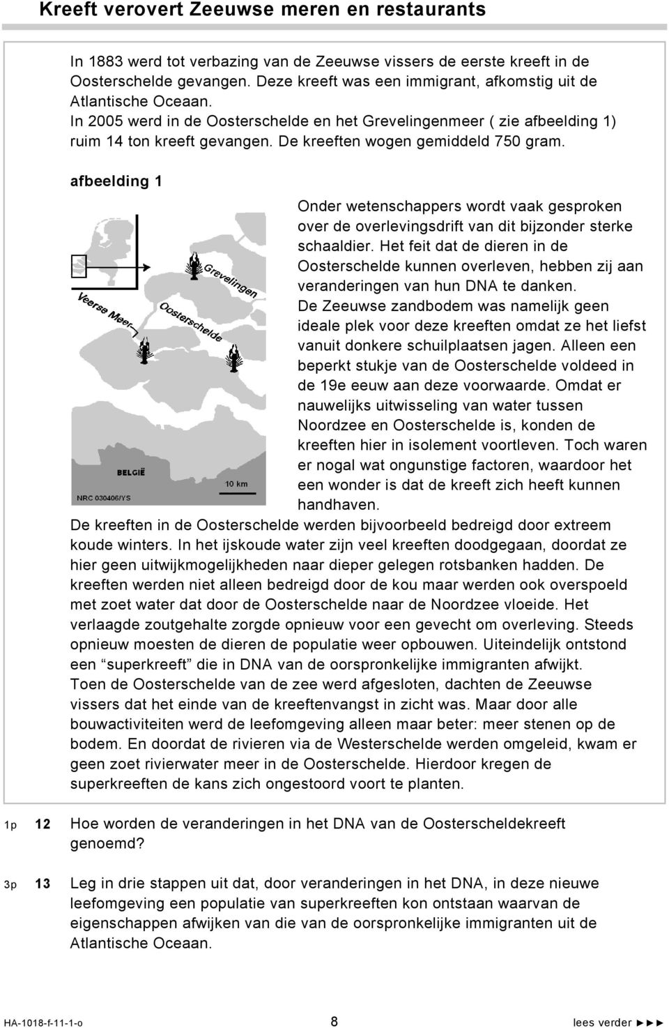 De kreeften wogen gemiddeld 750 gram. afbeelding 1 Onder wetenschappers wordt vaak gesproken over de overlevingsdrift van dit bijzonder sterke schaaldier.