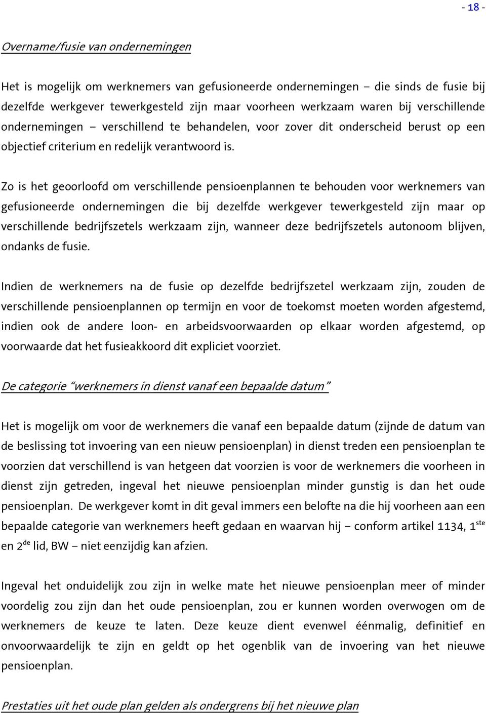 Zo is het geoorloofd om verschillende pensioenplannen te behouden voor werknemers van gefusioneerde ondernemingen die bij dezelfde werkgever tewerkgesteld zijn maar op verschillende bedrijfszetels