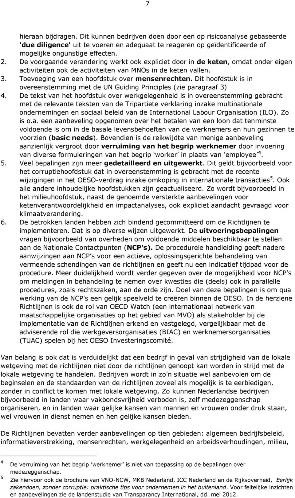 Dit hoofdstuk is in overeenstemming met de UN Guiding Principles (zie paragraaf 3) 4.