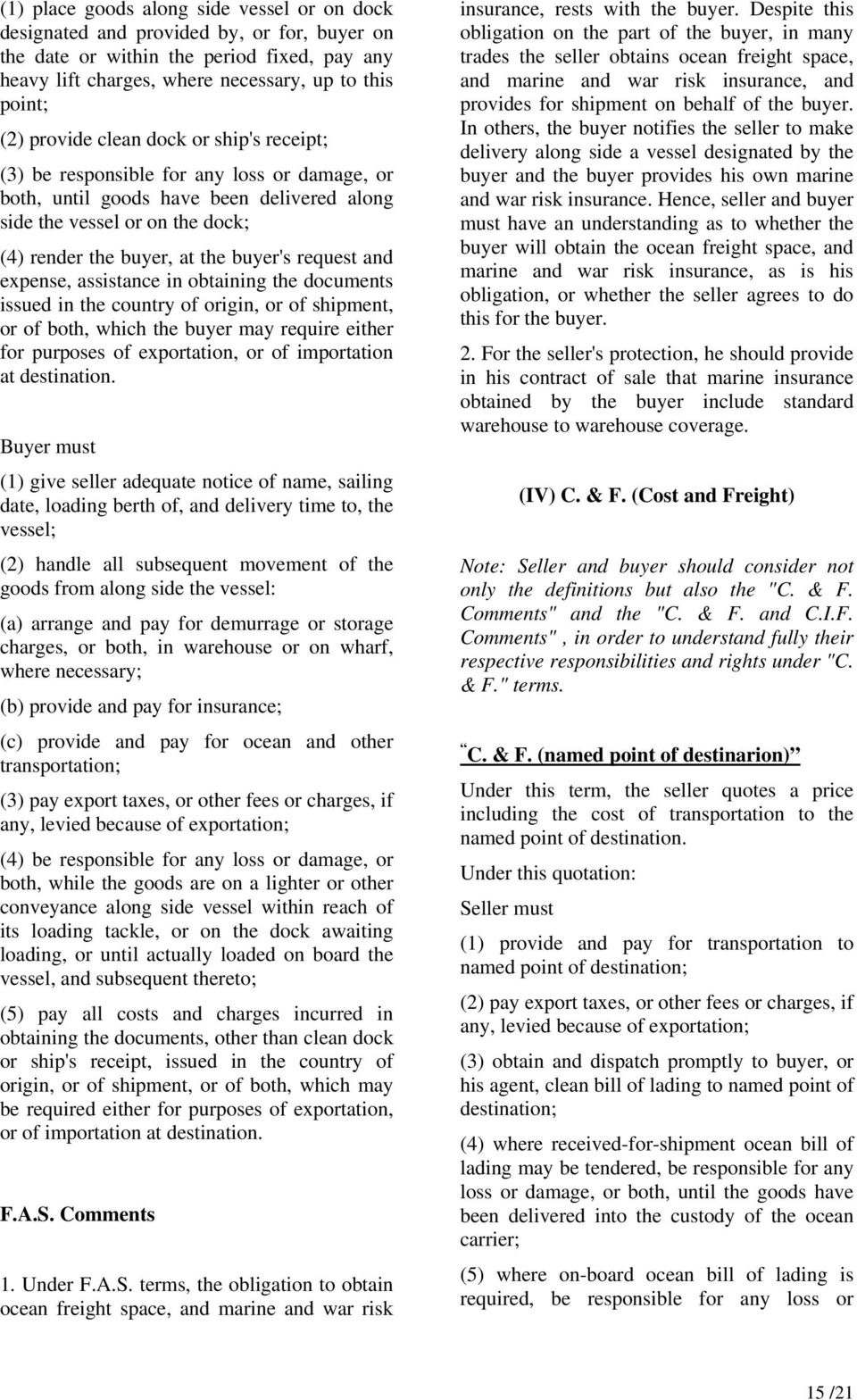 request and expense, assistance in obtaining the documents issued in the country of origin, or of shipment, or of both, which the buyer may require either for purposes of exportation, or of