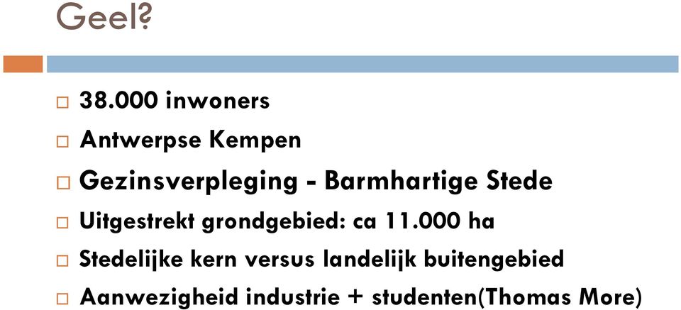 Barmhartige Stede Uitgestrekt grondgebied: ca 11.