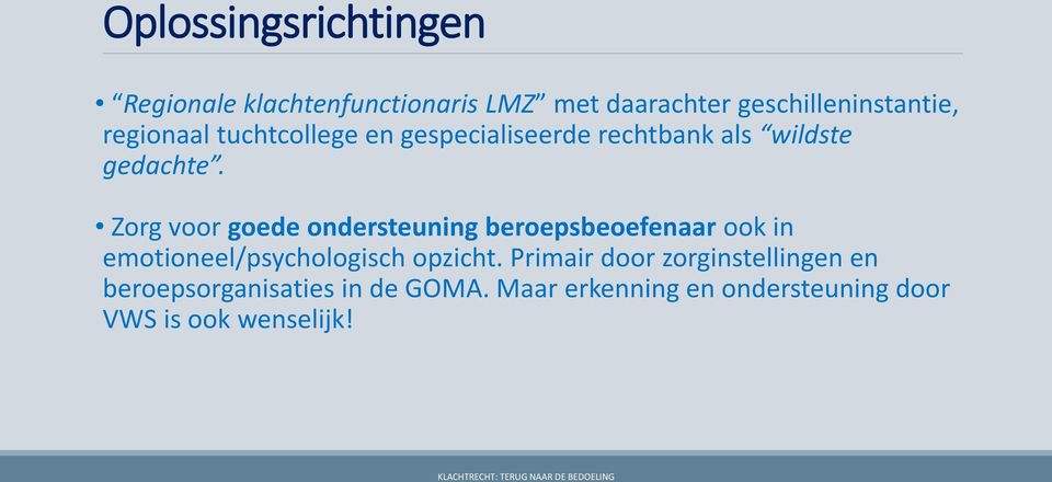 Zorg voor goede ondersteuning beroepsbeoefenaar ook in emotioneel/psychologisch opzicht.