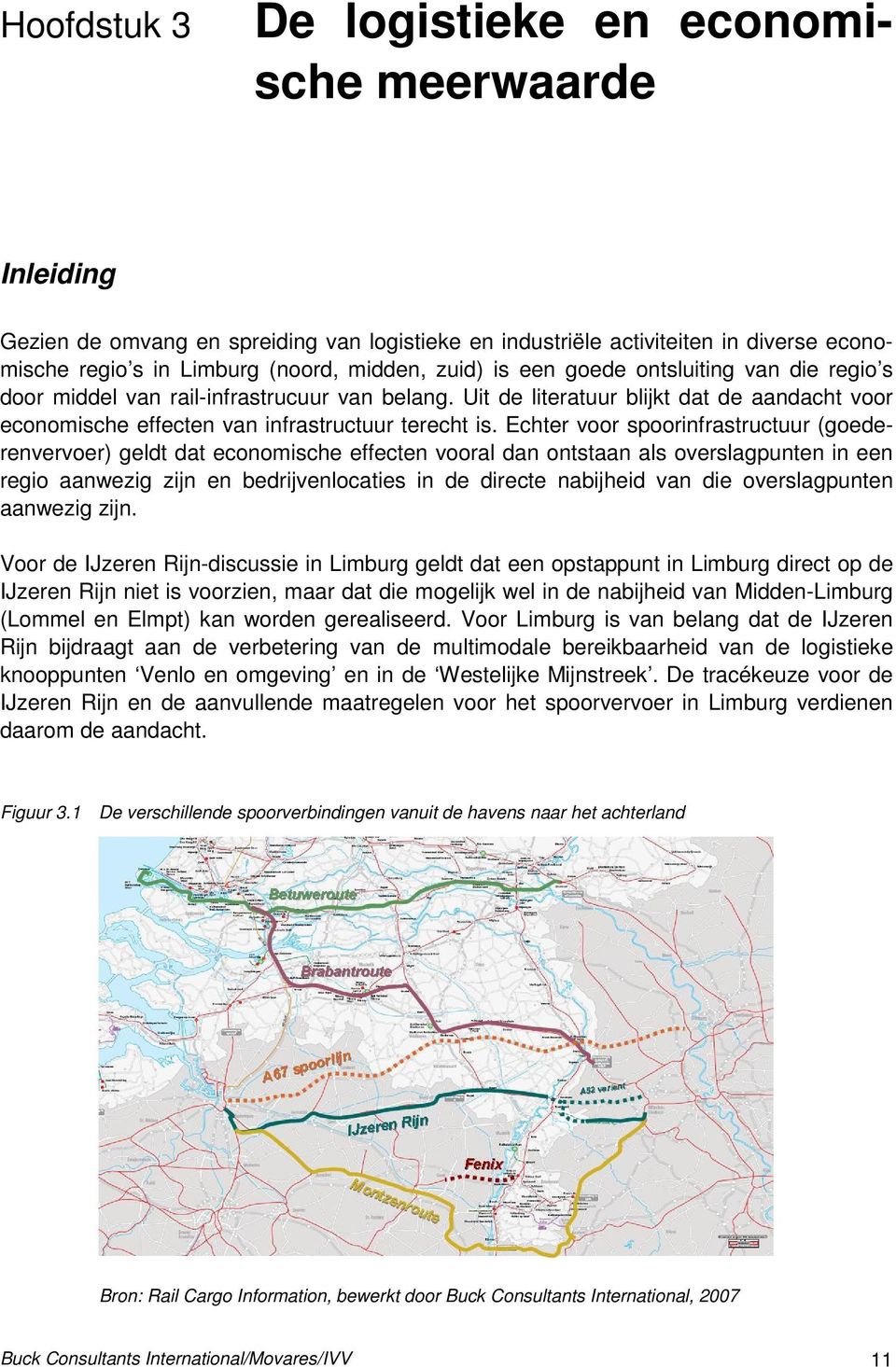 Echter voor spoorinfrastructuur (goederenvervoer) geldt dat economische effecten vooral dan ontstaan als overslagpunten in een regio aanwezig zijn en bedrijvenlocaties in de directe nabijheid van die