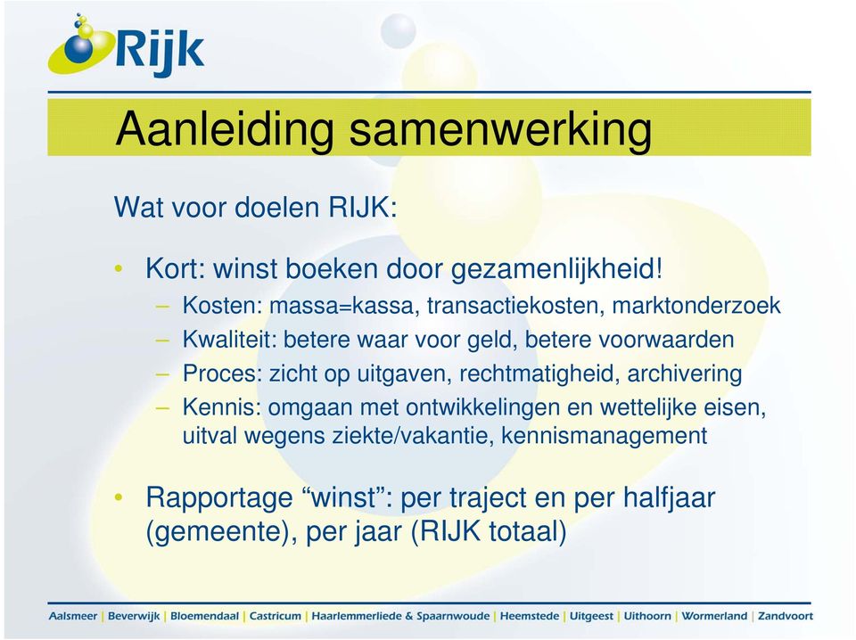 Proces: zicht op uitgaven, rechtmatigheid, archivering Kennis: omgaan met ontwikkelingen en wettelijke