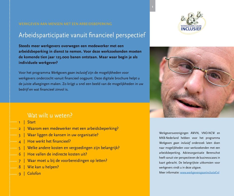 Voor het programma Werkgevers gaan inclusief zijn de mogelijkheden voor werkgevers onderzocht vanuit financieel oogpunt. Deze digitale brochure helpt u de juiste afwegingen maken.