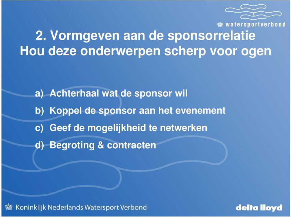 sponsor wil b) Koppel de sponsor aan het evenement