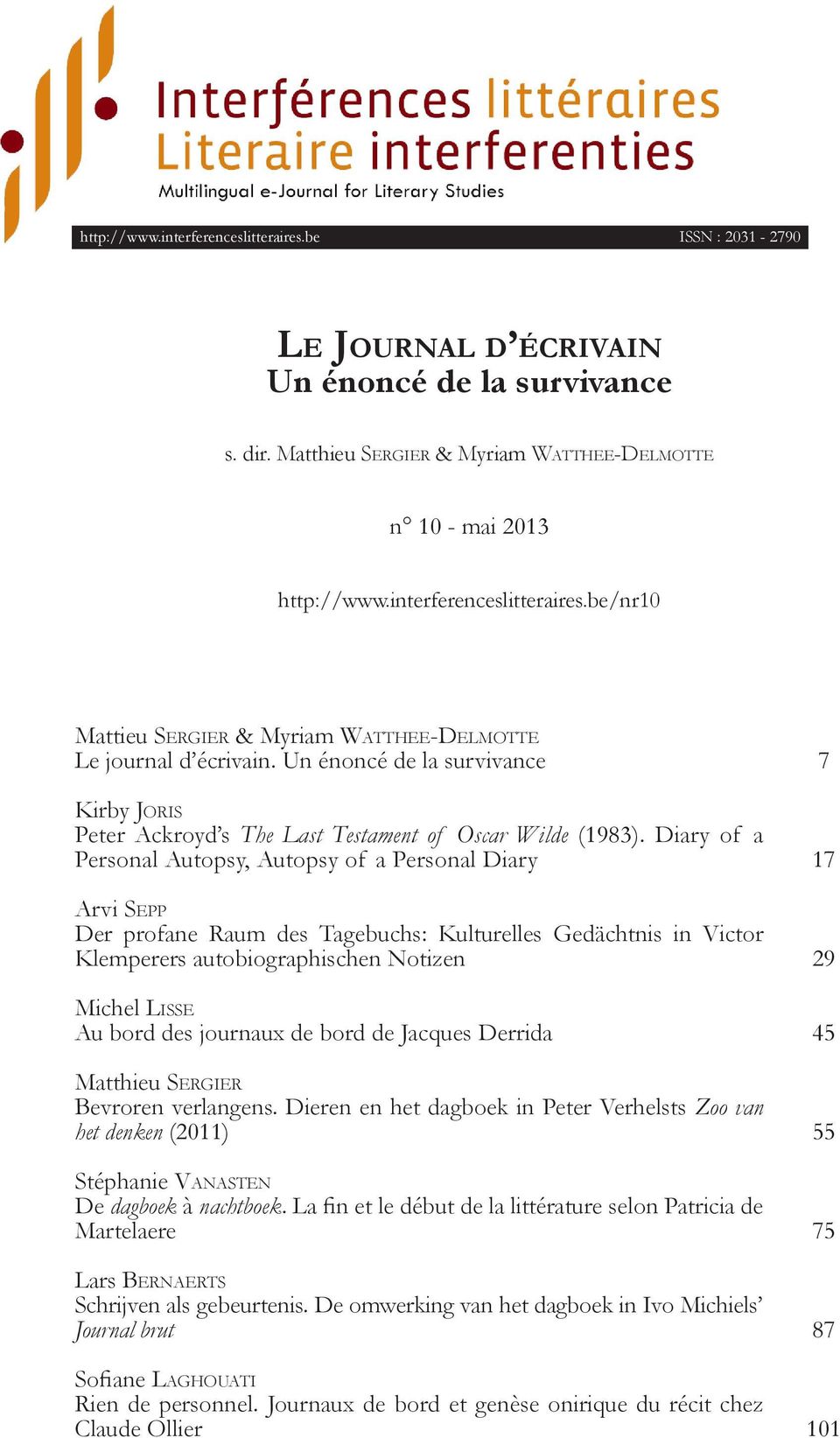 Diary of a Personal Autopsy, Autopsy of a Personal Diary Arvi Sepp Der profane Raum des Tagebuchs: Kulturelles Gedächtnis in Victor Klemperers autobiographischen Notizen Michel Lisse Au bord des