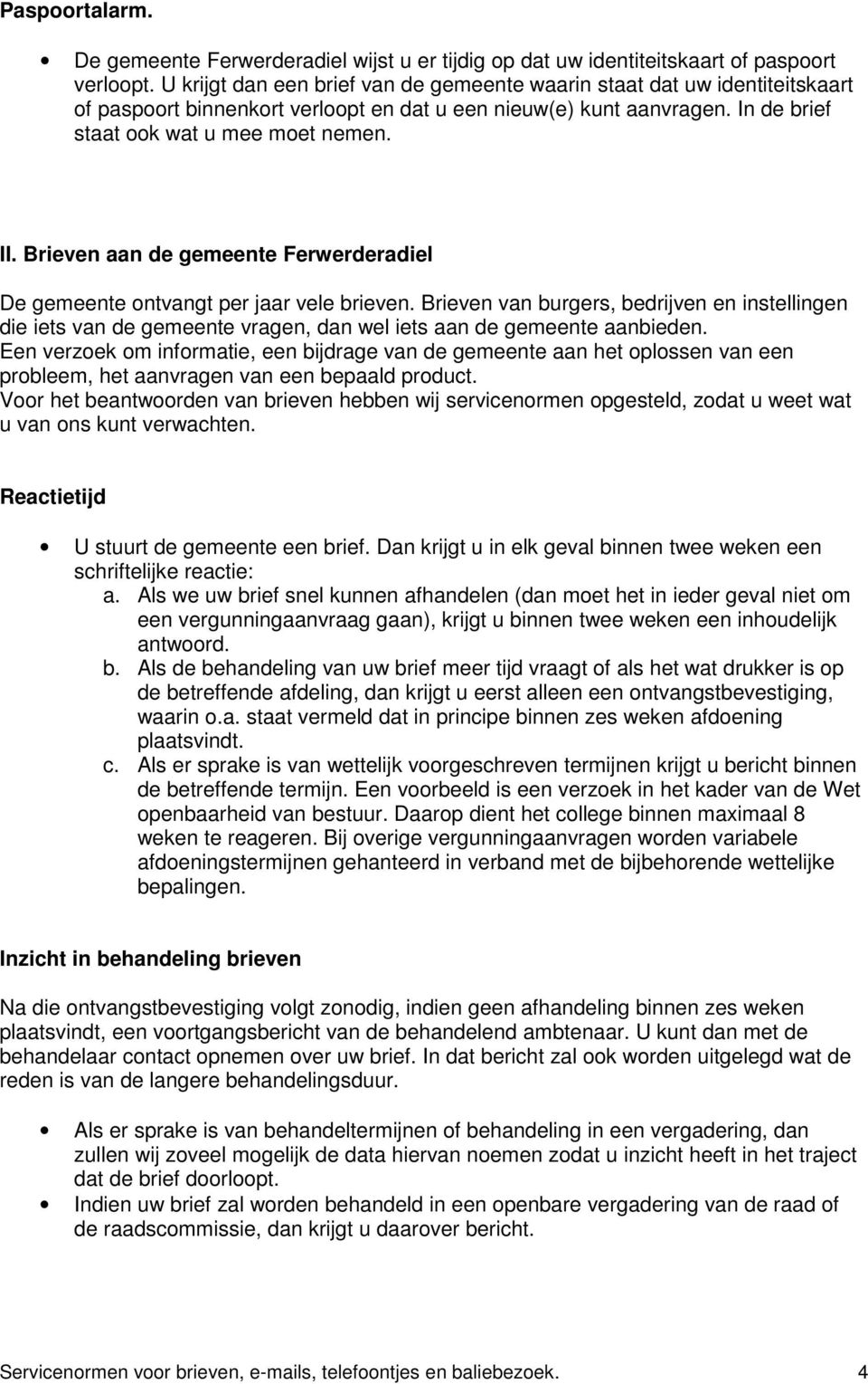 Brieven aan de gemeente Ferwerderadiel De gemeente ontvangt per jaar vele brieven.