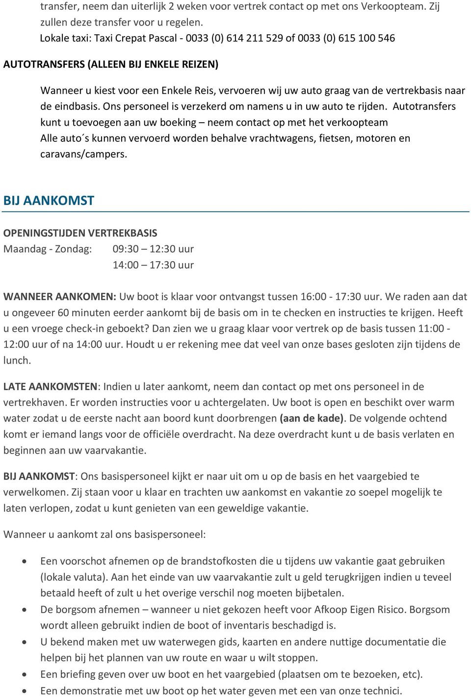 vertrekbasis naar de eindbasis. Ons personeel is verzekerd om namens u in uw auto te rijden.