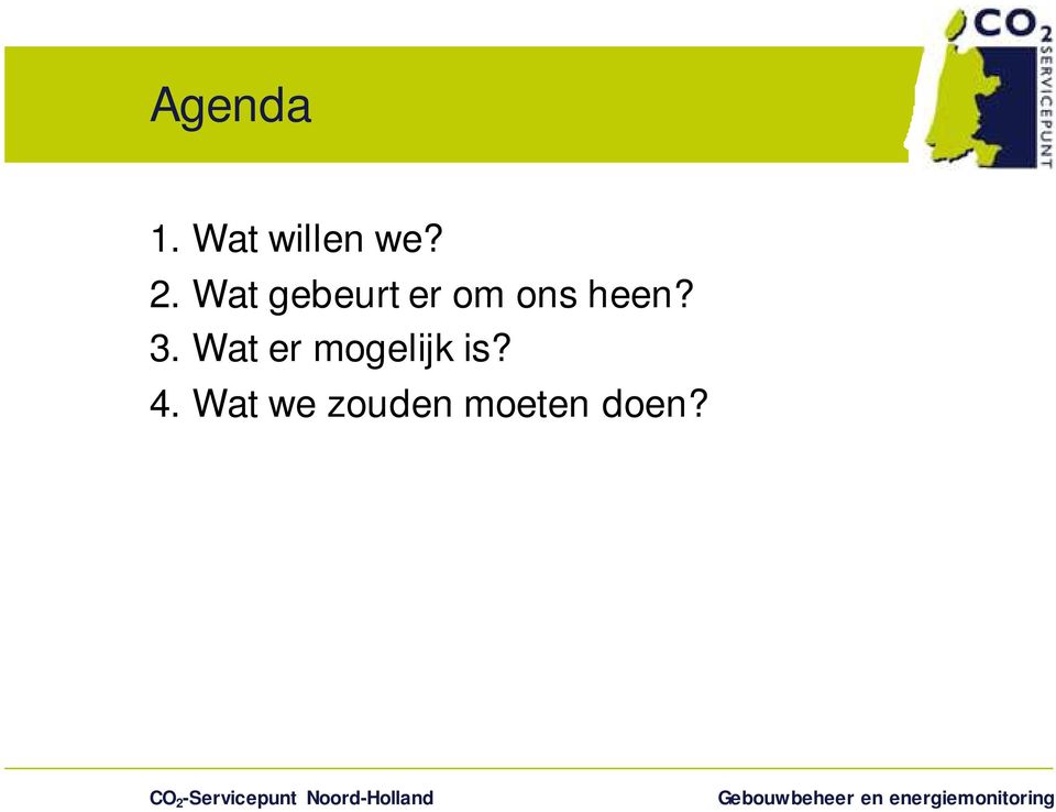 3. Wat er mogelijk is? 4.