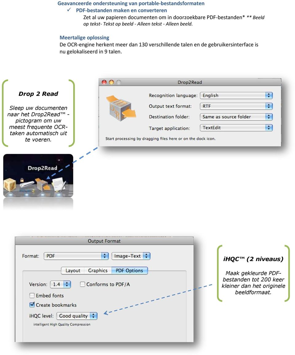 Meertalige oplossing De OCR-engine herkent meer dan 130 verschillende talen en de gebruikersinterface is nu gelokaliseerd in 9 talen.