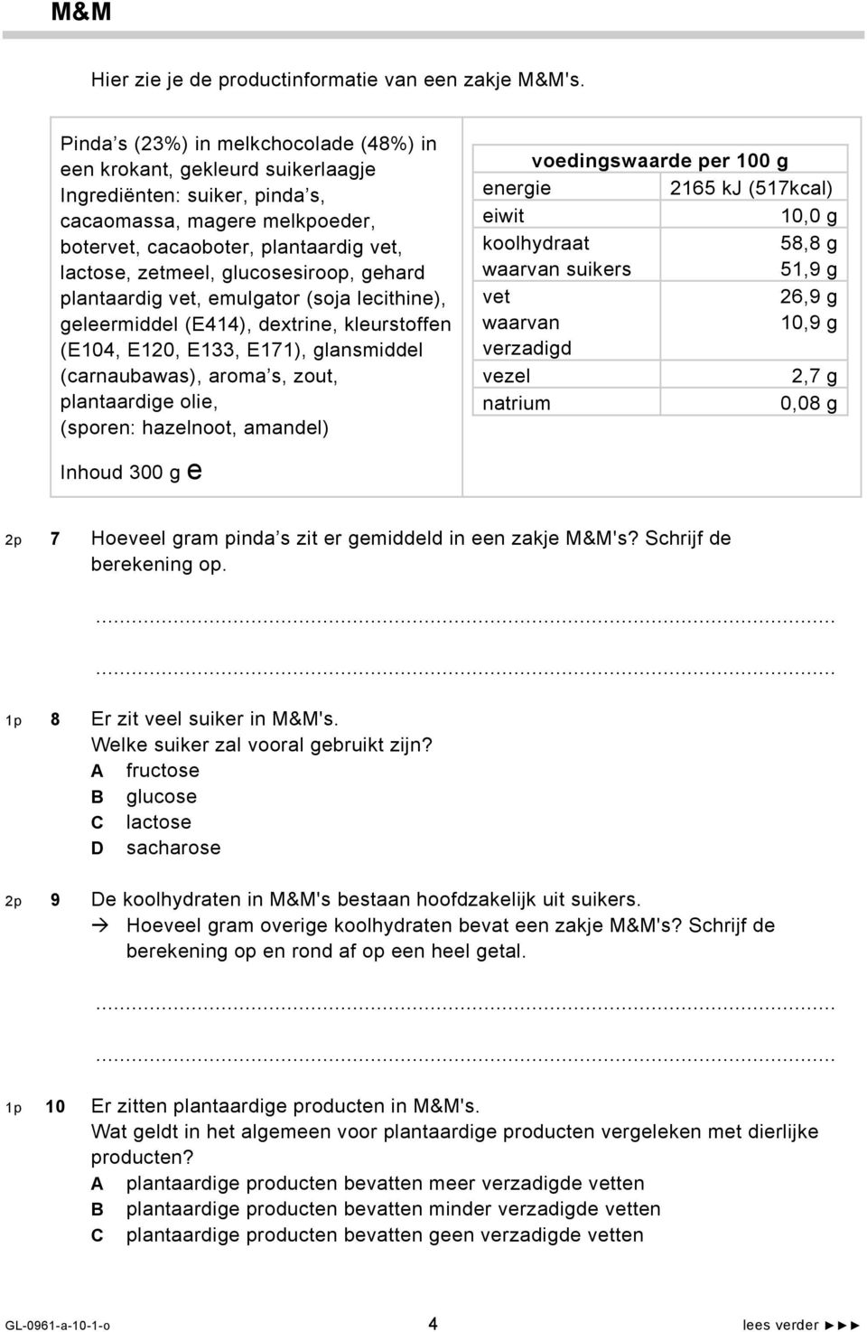 glucosesiroop, gehard plantaardig vet, emulgator (soja lecithine), geleermiddel (E414), dextrine, kleurstoffen (E104, E120, E133, E171), glansmiddel (carnaubawas), aroma s, zout, plantaardige olie,