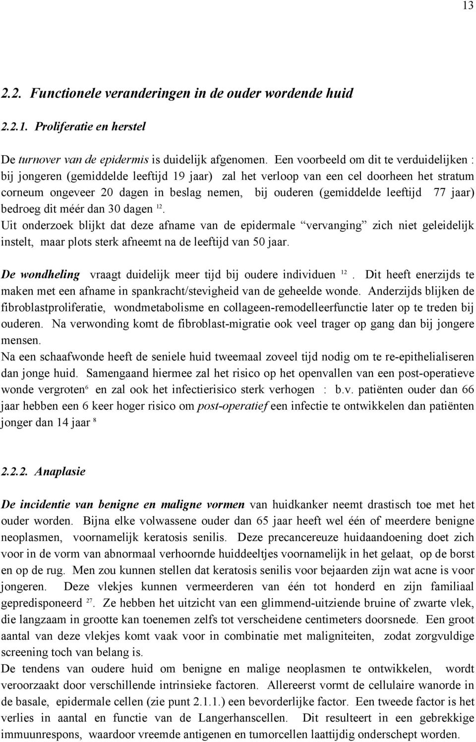 leeftijd 77 jaar) bedroeg dit méér dan 30 dagen 12.