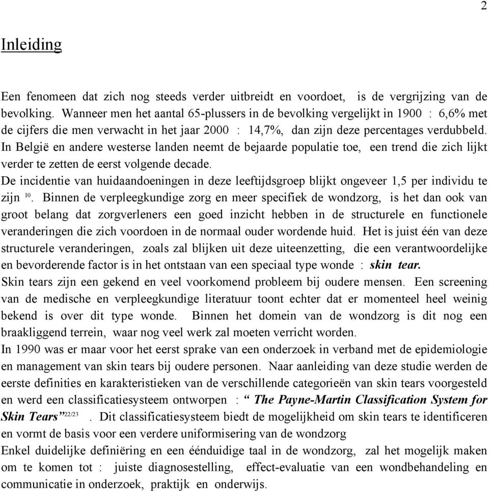 In België en andere westerse landen neemt de bejaarde populatie toe, een trend die zich lijkt verder te zetten de eerst volgende decade.