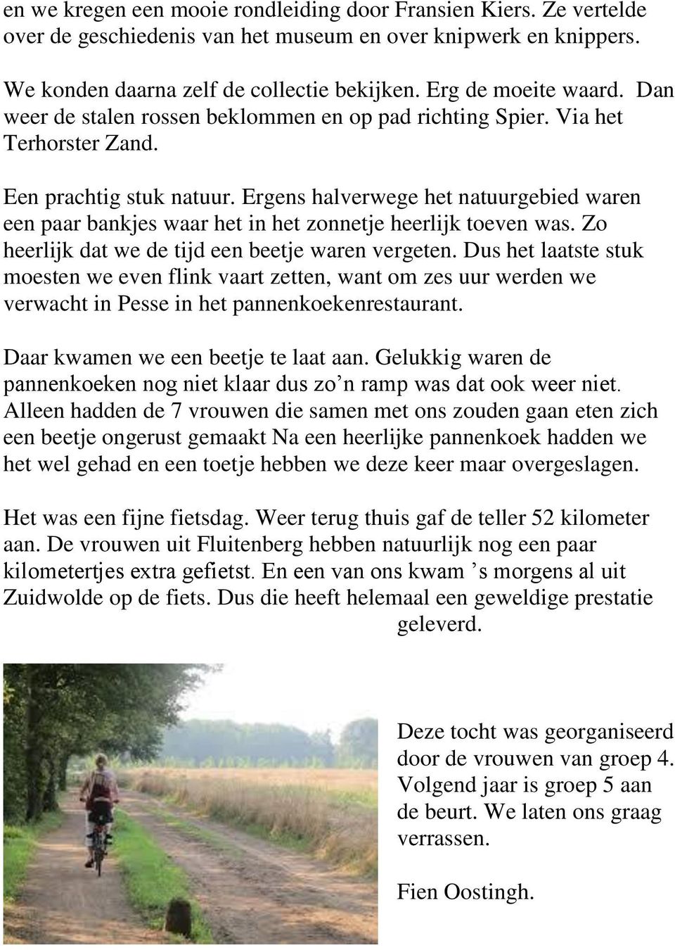 Ergens halverwege het natuurgebied waren een paar bankjes waar het in het zonnetje heerlijk toeven was. Zo heerlijk dat we de tijd een beetje waren vergeten.