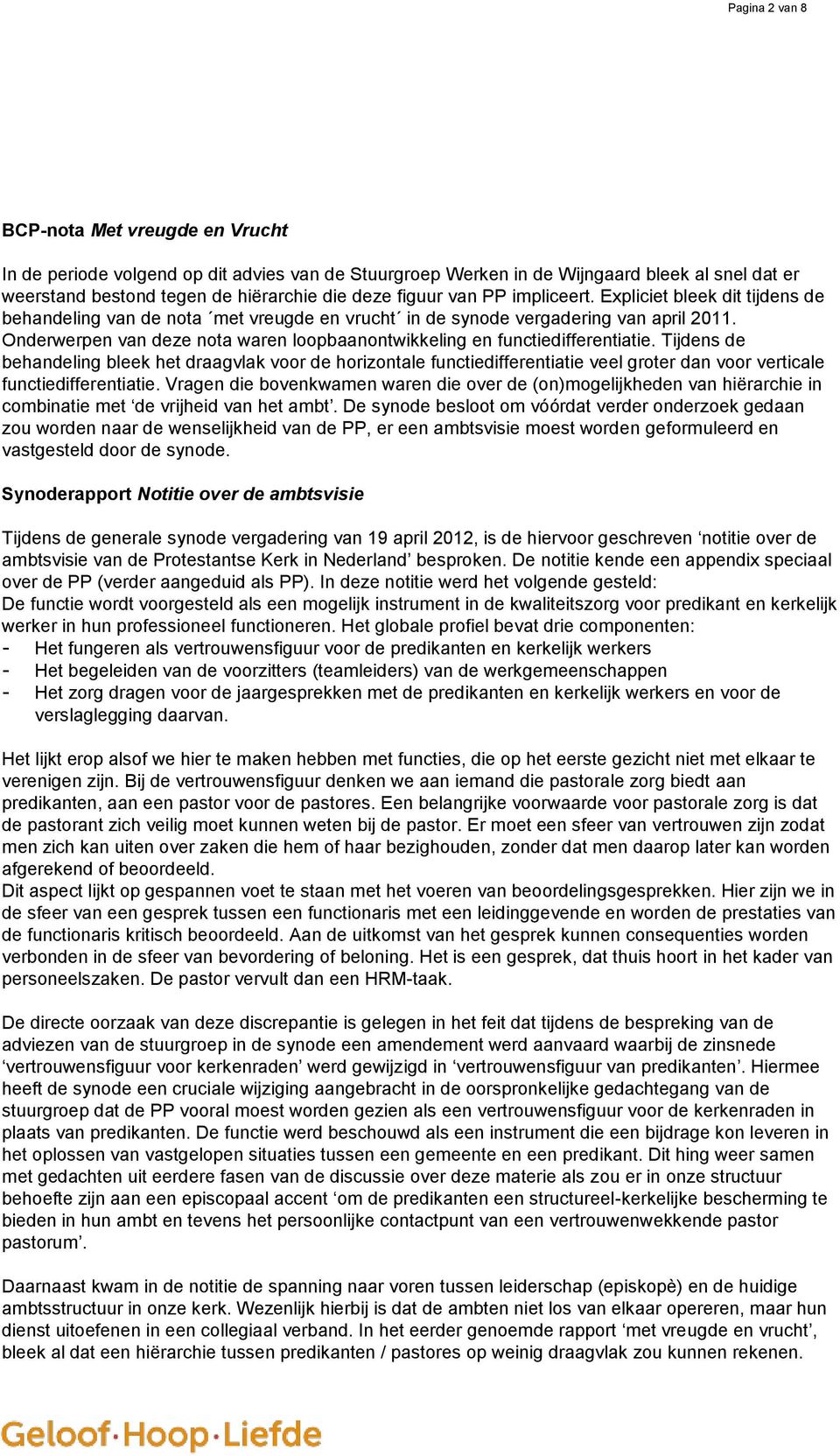 Onderwerpen van deze nota waren loopbaanontwikkeling en functiedifferentiatie.