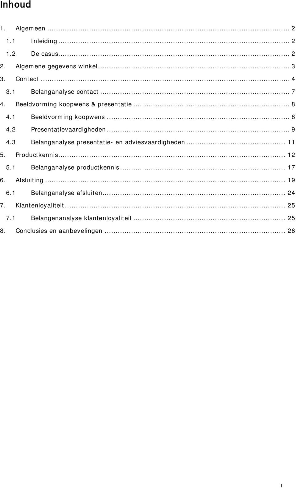 .. 9 4.3 Belanganalyse presentatie- en adviesvaardigheden... 11 5. Productkennis... 12 5.1 Belanganalyse productkennis... 17 6.