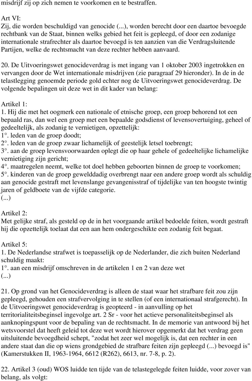 die Verdragsluitende Partijen, welke de rechtsmacht van deze rechter hebben aanvaard. 20.