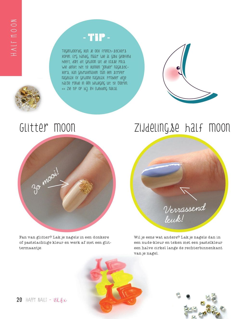 << Zie tip op blz. 84 (wedding nails). Glitter moon Zijdelingse half moon Zo mooi! Verrassend leuk! Fan van glitter?