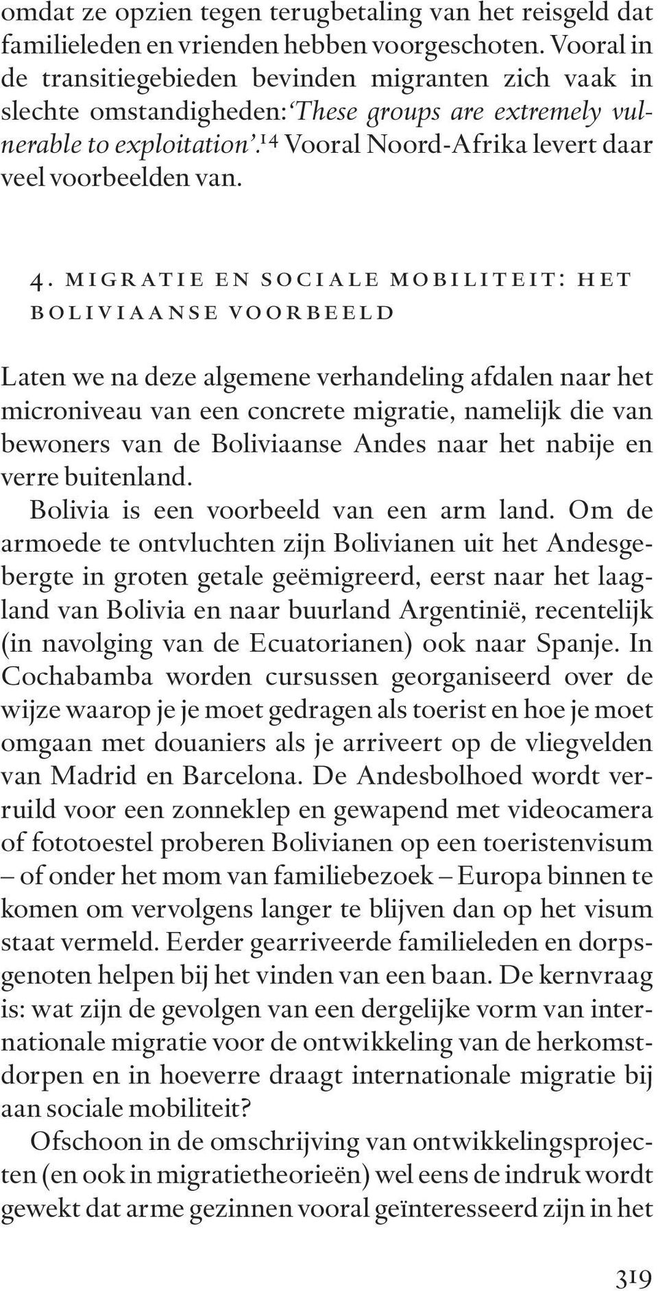 14 Vooral Noord-Afrika levert daar veel voorbeelden van. 4.