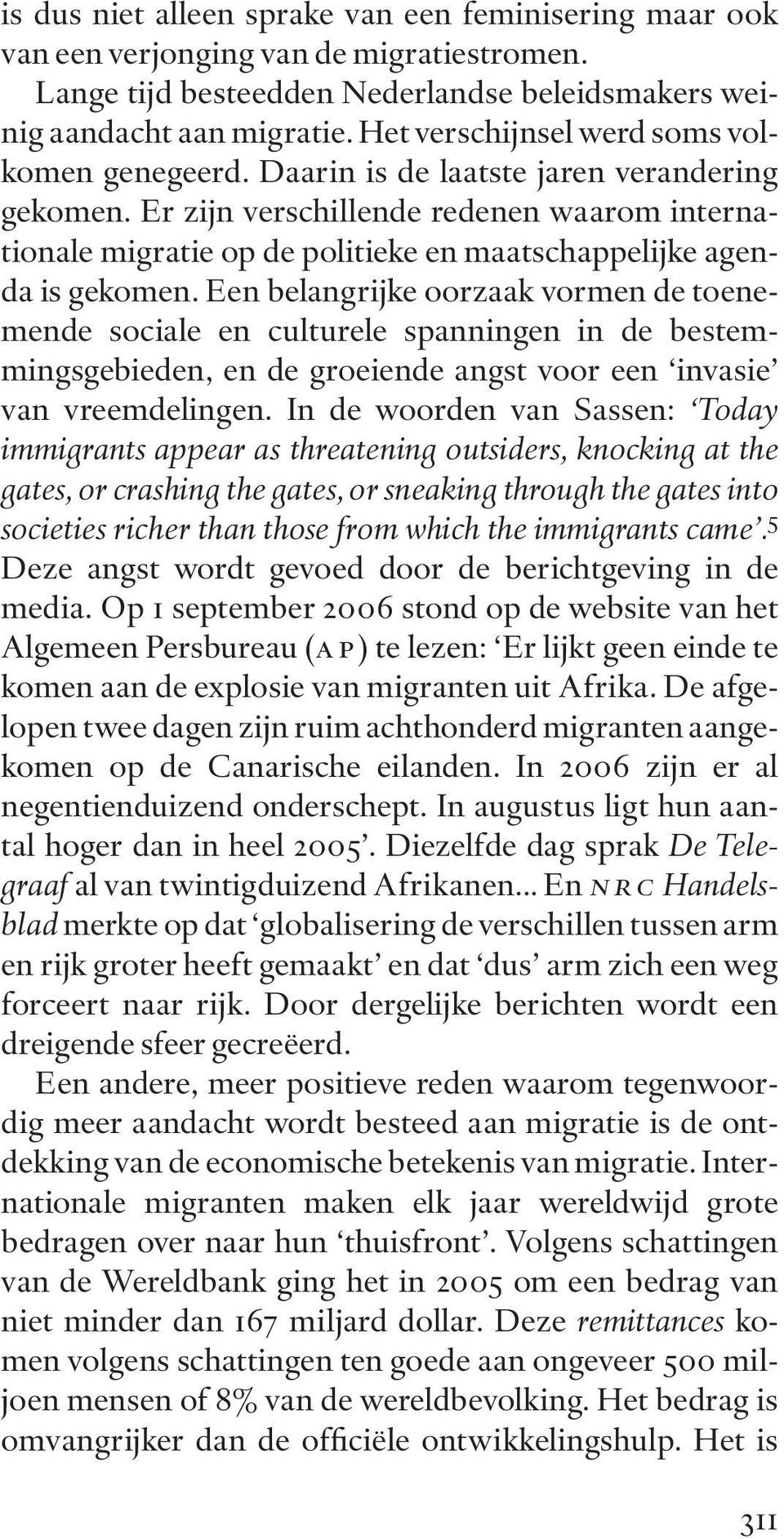 Er zijn verschillende redenen waarom internationale migratie op de politieke en maatschappelijke agenda is gekomen.