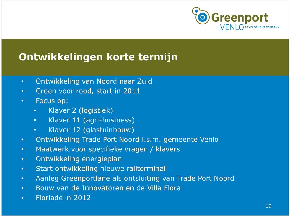 gemeente Venlo Maatwerk voor specifieke vragen / klavers Ontwikkeling energieplan Start ontwikkeling nieuwe