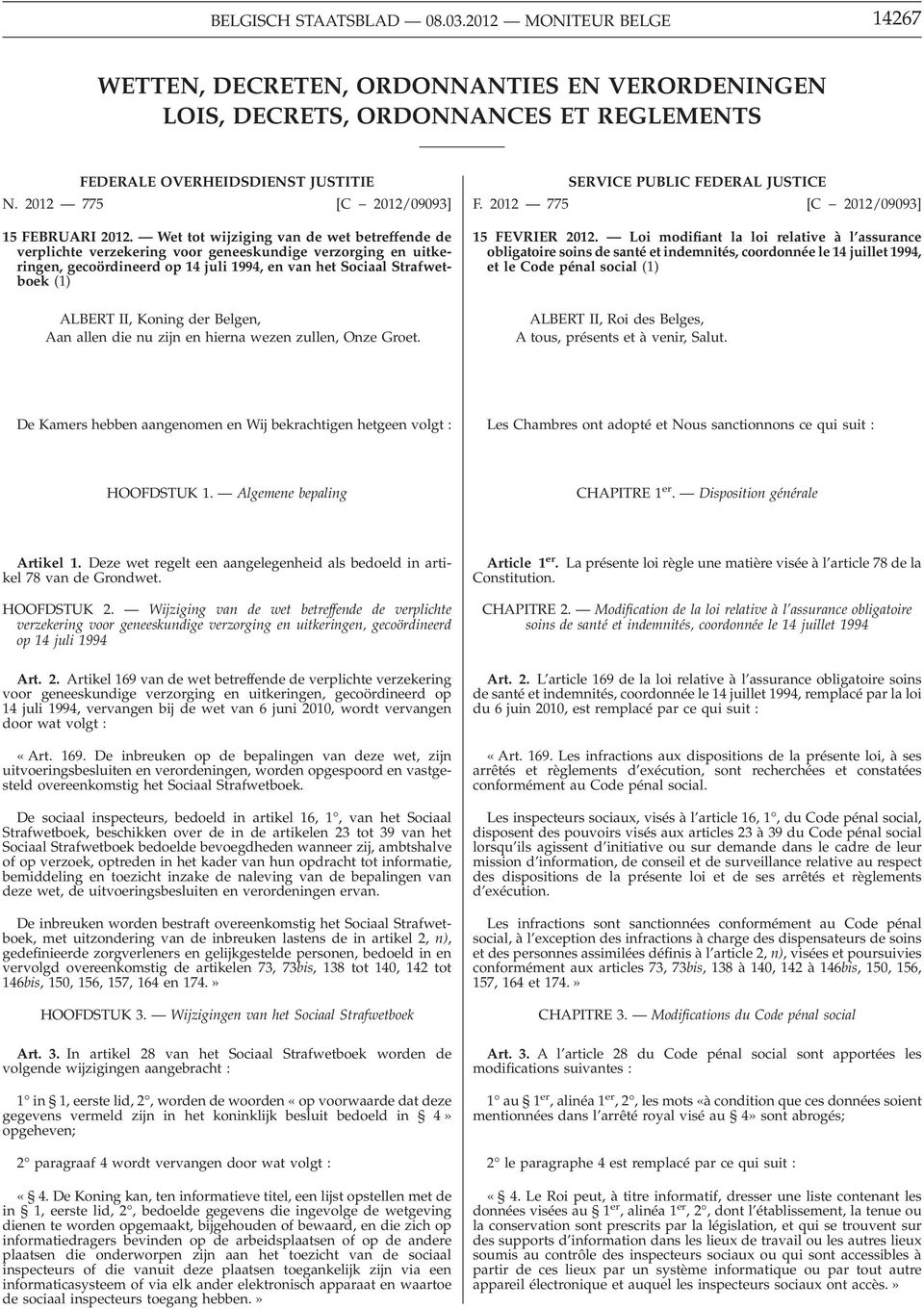 Wet tot wijziging van de wet betreffende de verplichte verzekering voor geneeskundige verzorging en uitkeringen, gecoördineerd op 14 juli 1994, en van het Sociaal Strafwetboek (1) ALBERT II, Koning