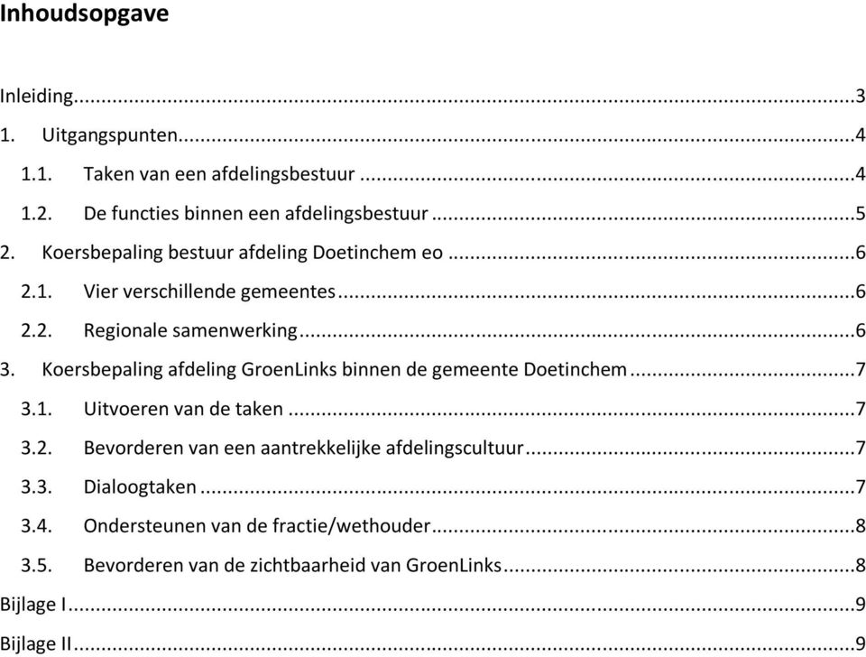 Koersbepaling afdeling GroenLinks binnen de gemeente Doetinchem...7 3.1. Uitvoeren van de taken...7 3.2.