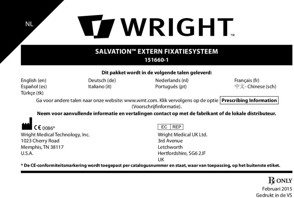 Neem voor aanvullende informatie en vertalingen contact op met de fabrikant of de lokale distributeur. M C 0086* P Wright Medical Technology, Inc. Wright Medical UK Ltd.