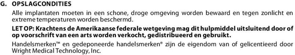 LET OP: Krachtens de Amerikaanse federale wetgeving mag dit hulpmiddel uitsluitend door of op voorschrift