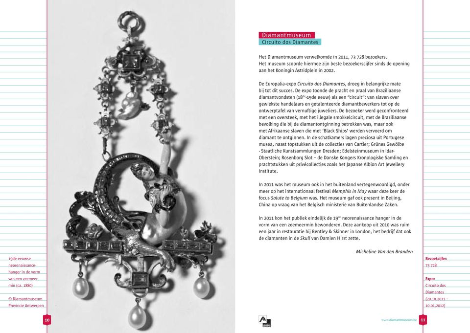 De expo toonde de pracht en praal van Braziliaanse diamantvondsten (18 de -19de eeuw) als een circuit : van slaven over gewiekste handelaars en getalenteerde diamantbewerkers tot op de ontwerptafel