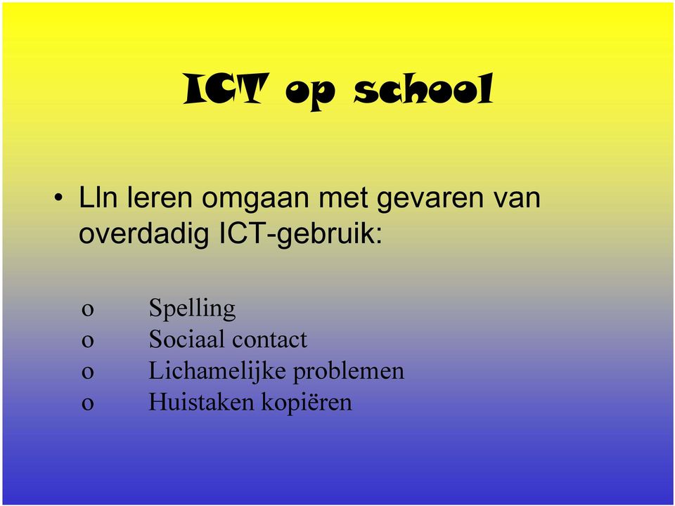 o o o o Spelling Sociaal contact