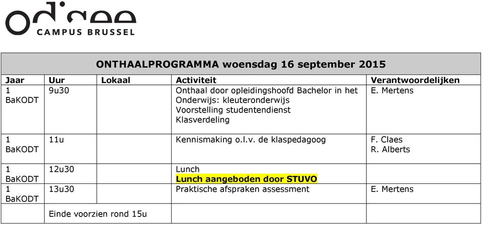 Mertens u Kennismaking o.l.v. de klaspedagoog F. Claes R.