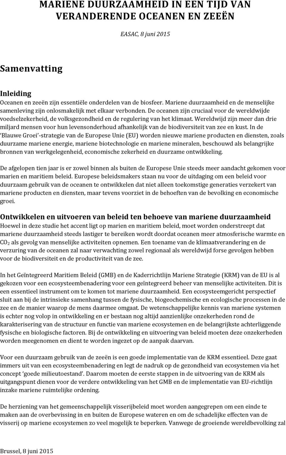 De oceanen zijn cruciaal voor de wereldwijde voedselzekerheid, de volksgezondheid en de regulering van het klimaat.