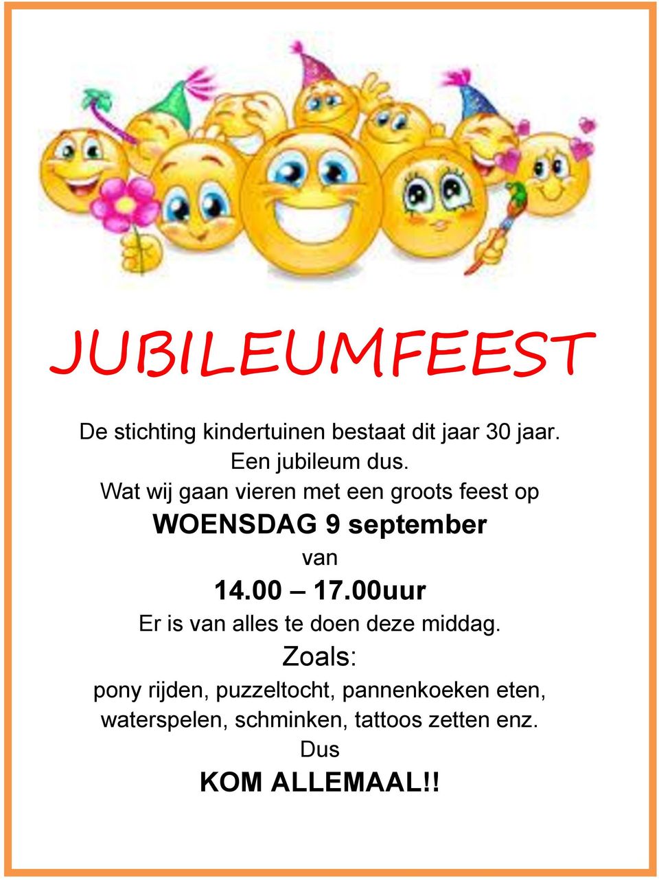 Wat wij gaan vieren met een groots feest op WOENSDAG 9 september van 14.00 17.