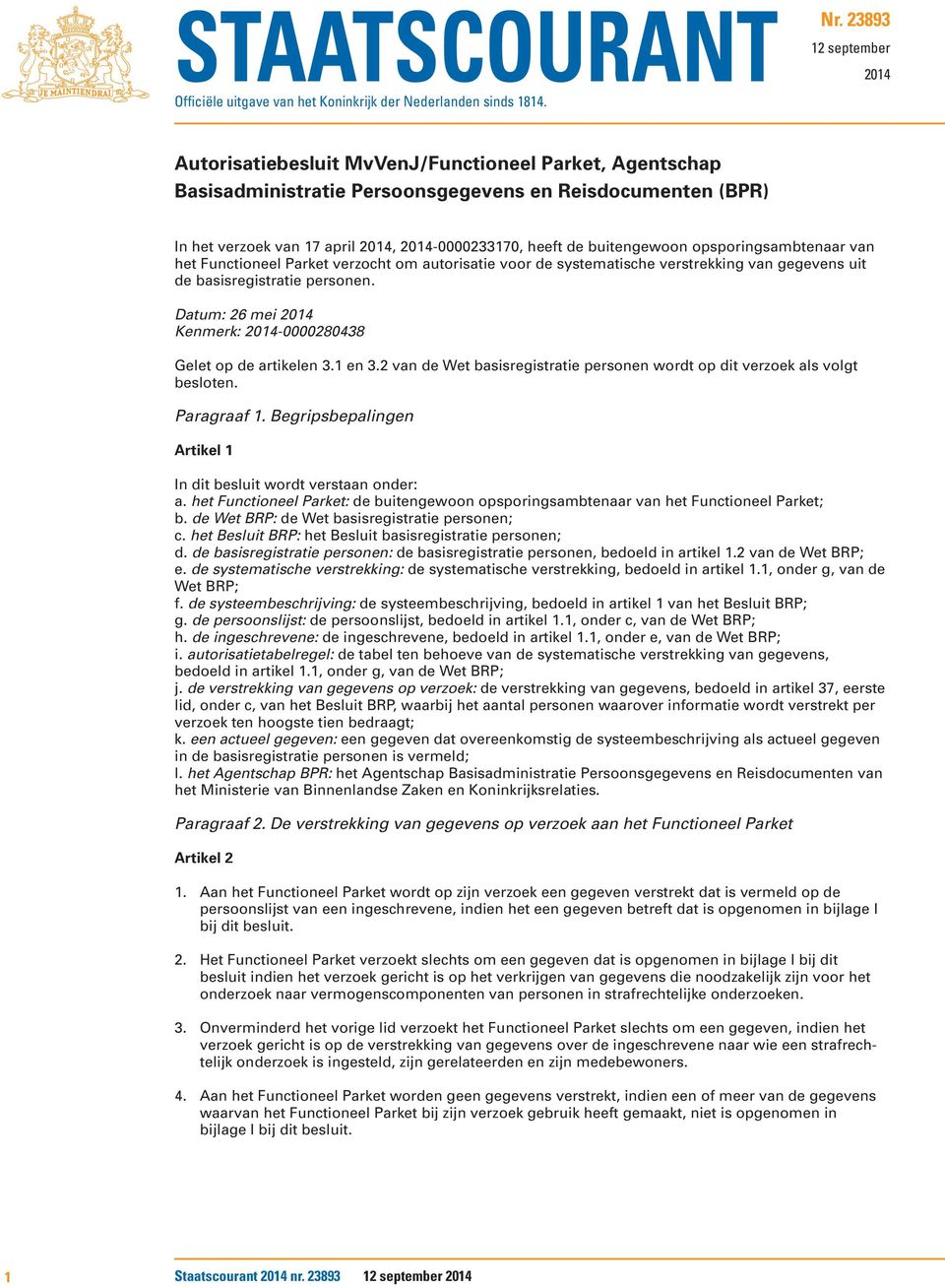 de buitengewoon opsporingsambtenaar van het Functioneel Parket verzocht om autorisatie voor de systematische verstrekking van gegevens uit de basisregistratie personen.