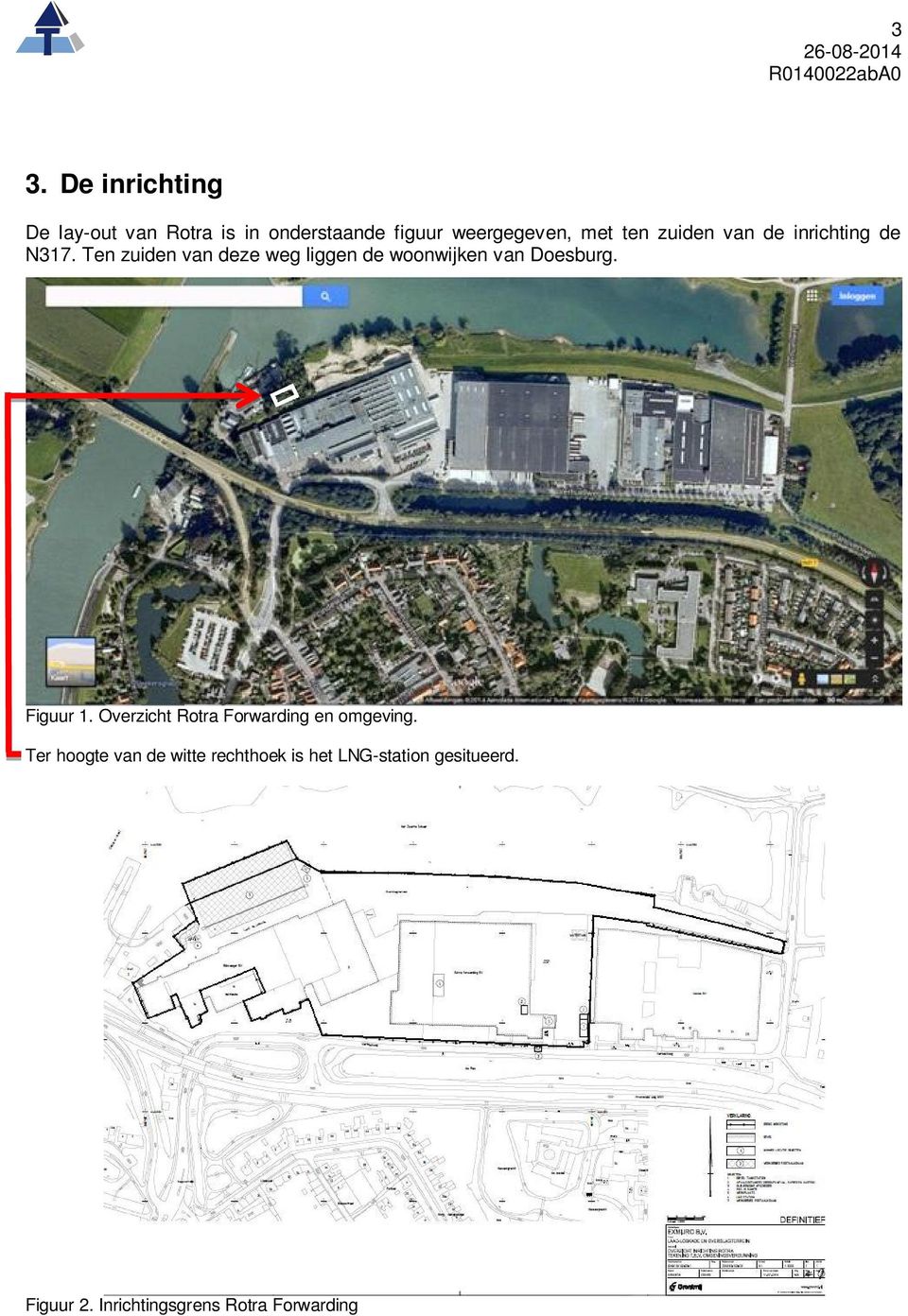 Ten zuiden van deze weg liggen de woonwijken van Doesburg. Figuur 1.