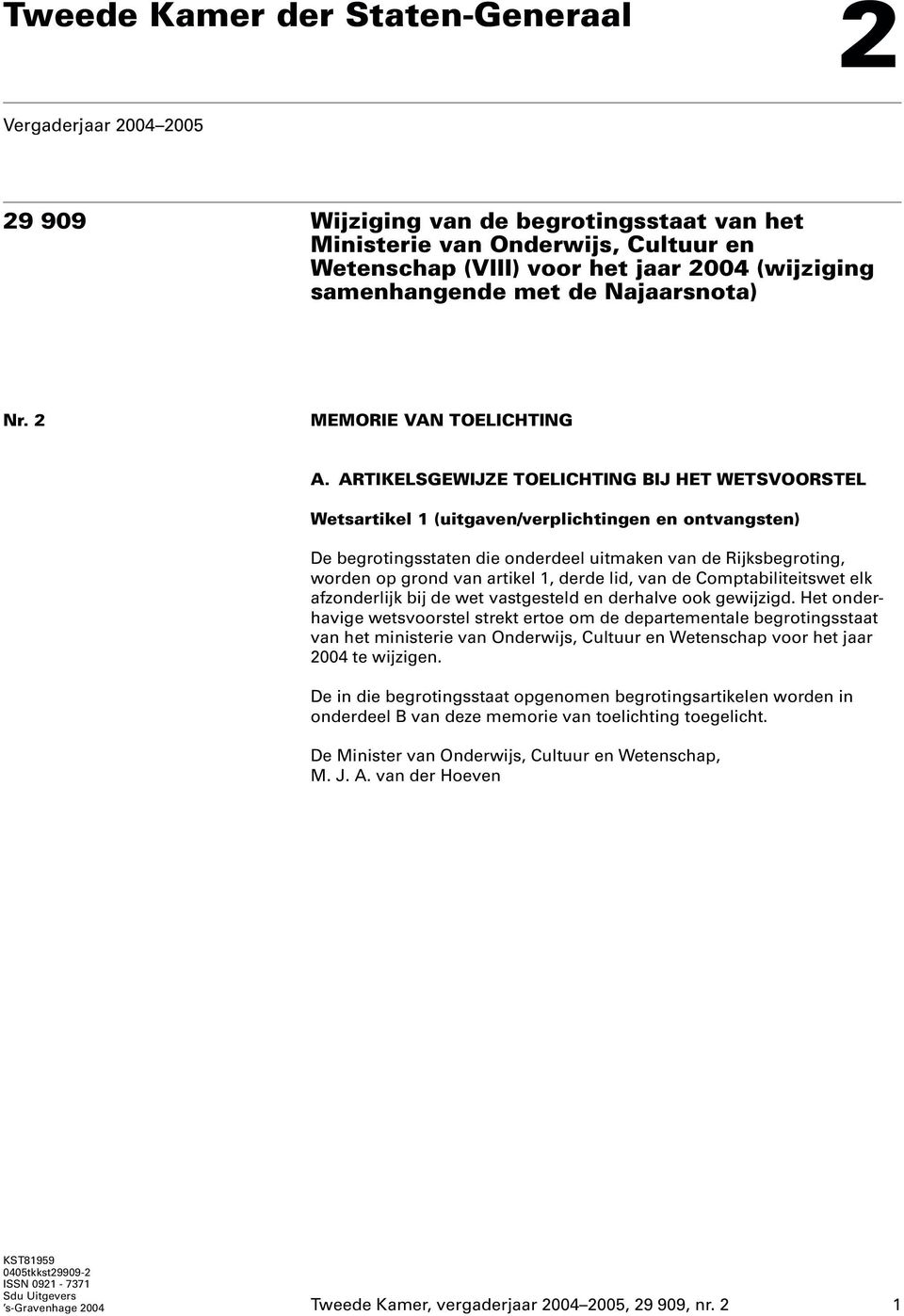 ARTIKELSGEWIJZE TOELICHTING BIJ HET WETSVOORSTEL Wetsartikel 1 (uitgaven/verplichtingen en ontvangsten) De sstaten die onderdeel uitmaken van de Rijks, worden op grond van artikel 1, derde lid, van