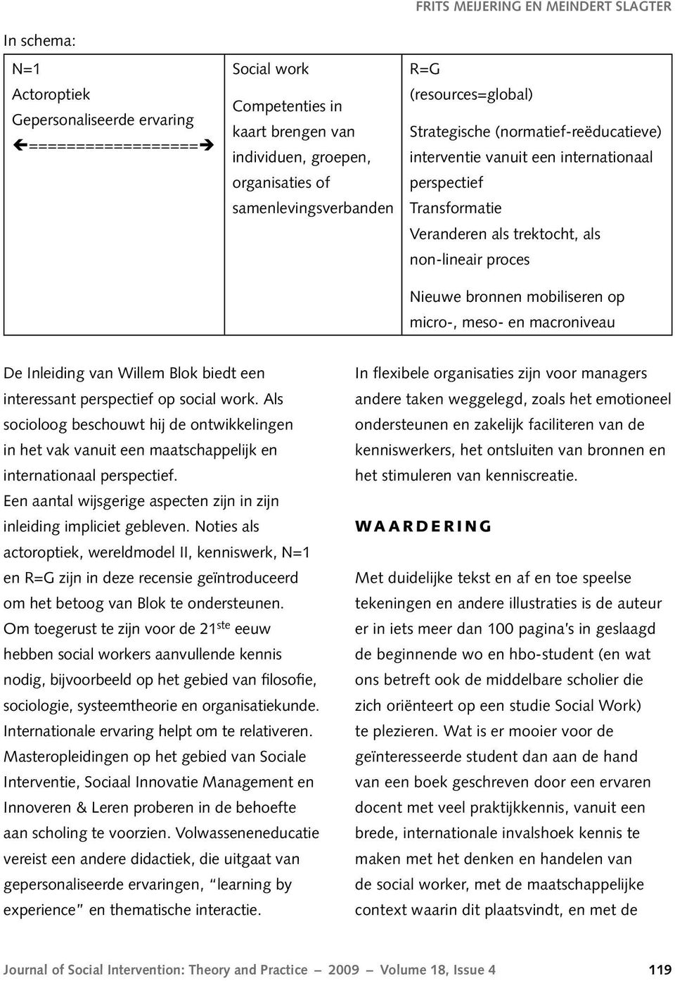 bronnen mobiliseren op micro-, meso- en macroniveau De Inleiding van Willem Blok biedt een interessant perspectief op social work.