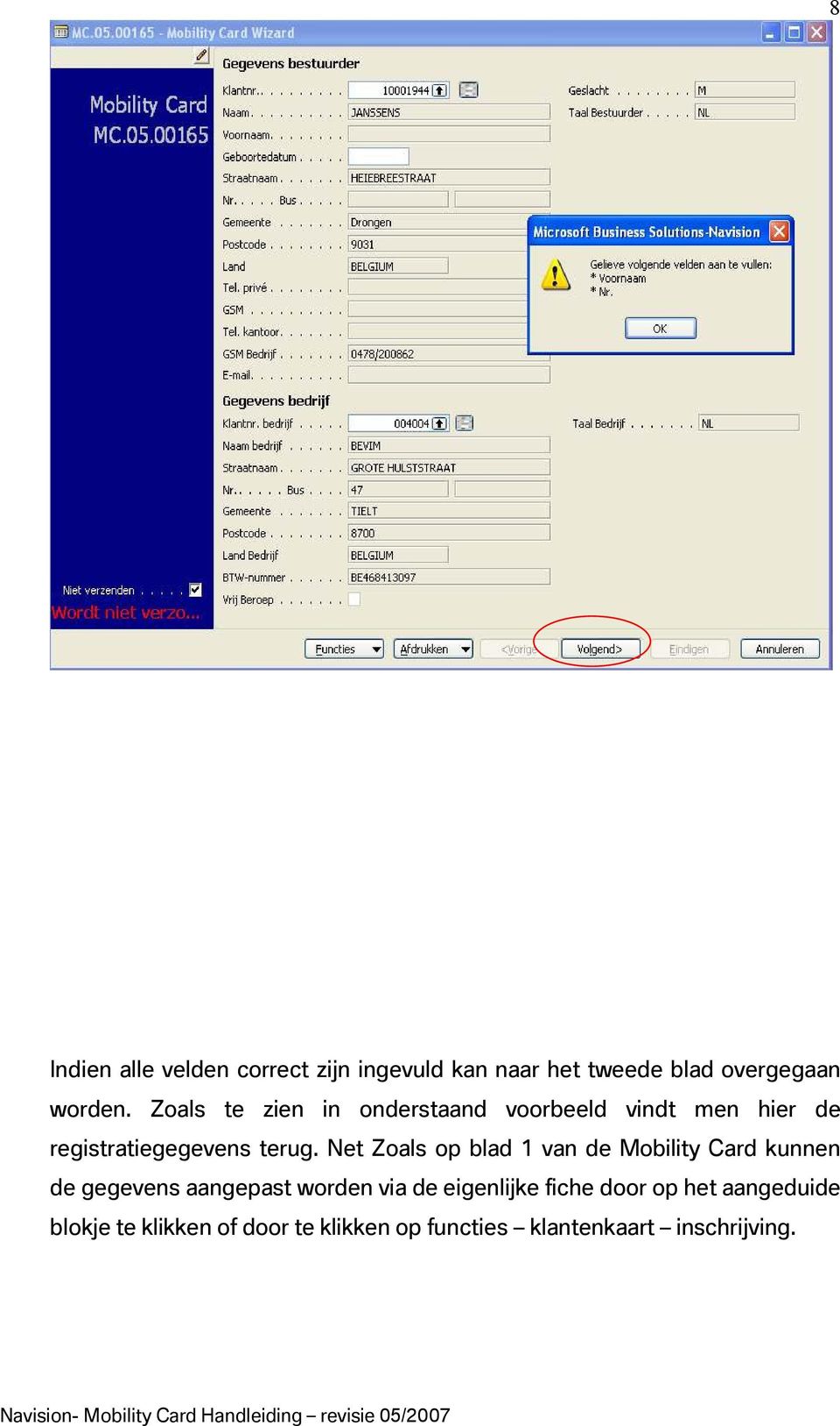 Net Zoals op blad 1 van de Mobility Card kunnen de gegevens aangepast worden via de