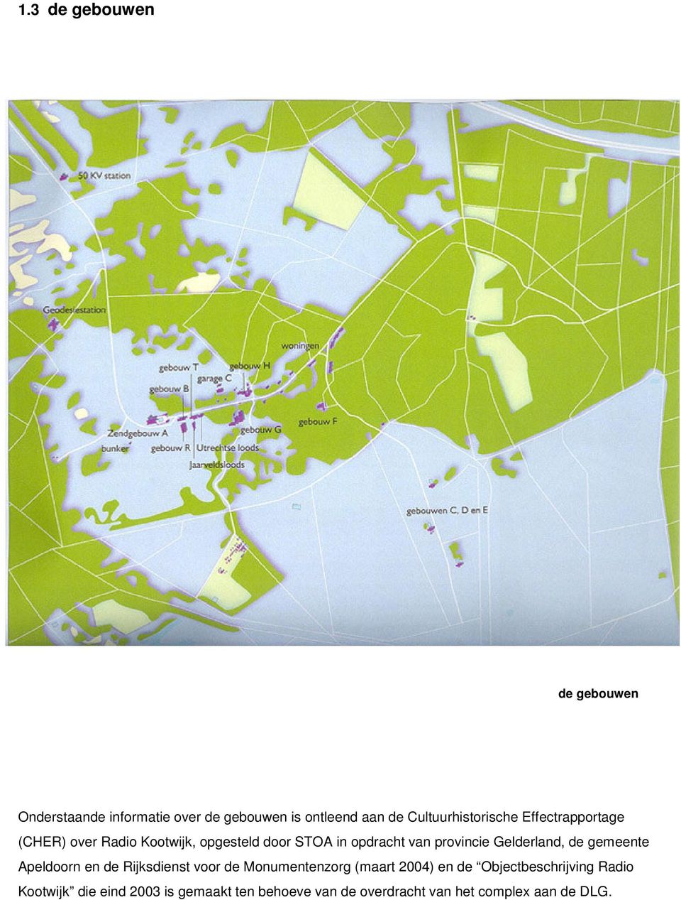provincie Gelderland, de gemeente Apeldoorn en de Rijksdienst voor de Monumentenzorg (maart 2004) en