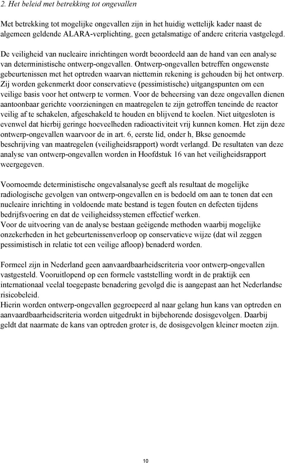 Ontwerp-ongevallen betreffen ongewenste gebeurtenissen met het optreden waarvan niettemin rekening is gehouden bij het ontwerp.