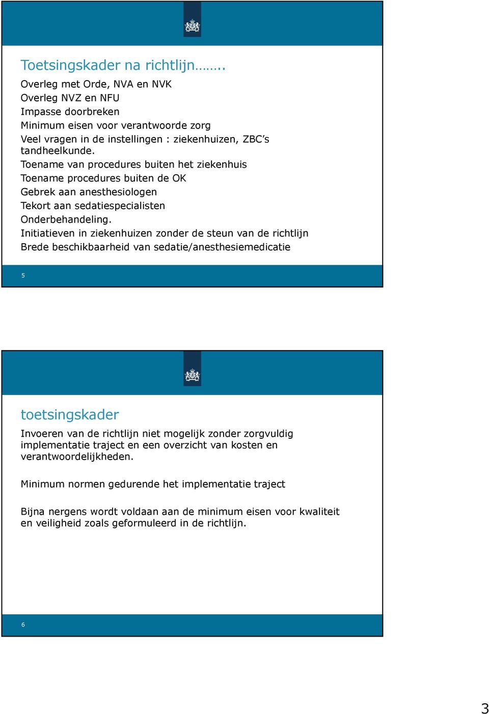 Toename van procedures buiten het ziekenhuis Toename procedures buiten de OK Gebrek aan anesthesiologen Tekort aan sedatiespecialisten Onderbehandeling.