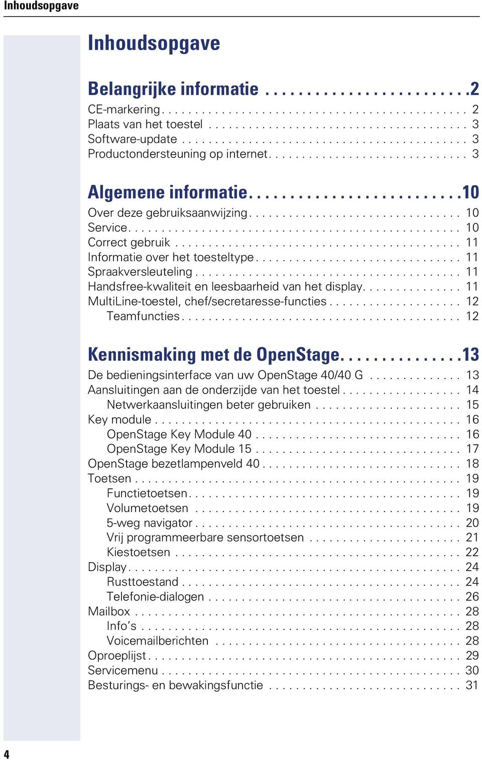 ................................................. 10 Correct gebruik........................................... 11 Informatie over het toesteltype............................... 11 Spraakversleuteling.