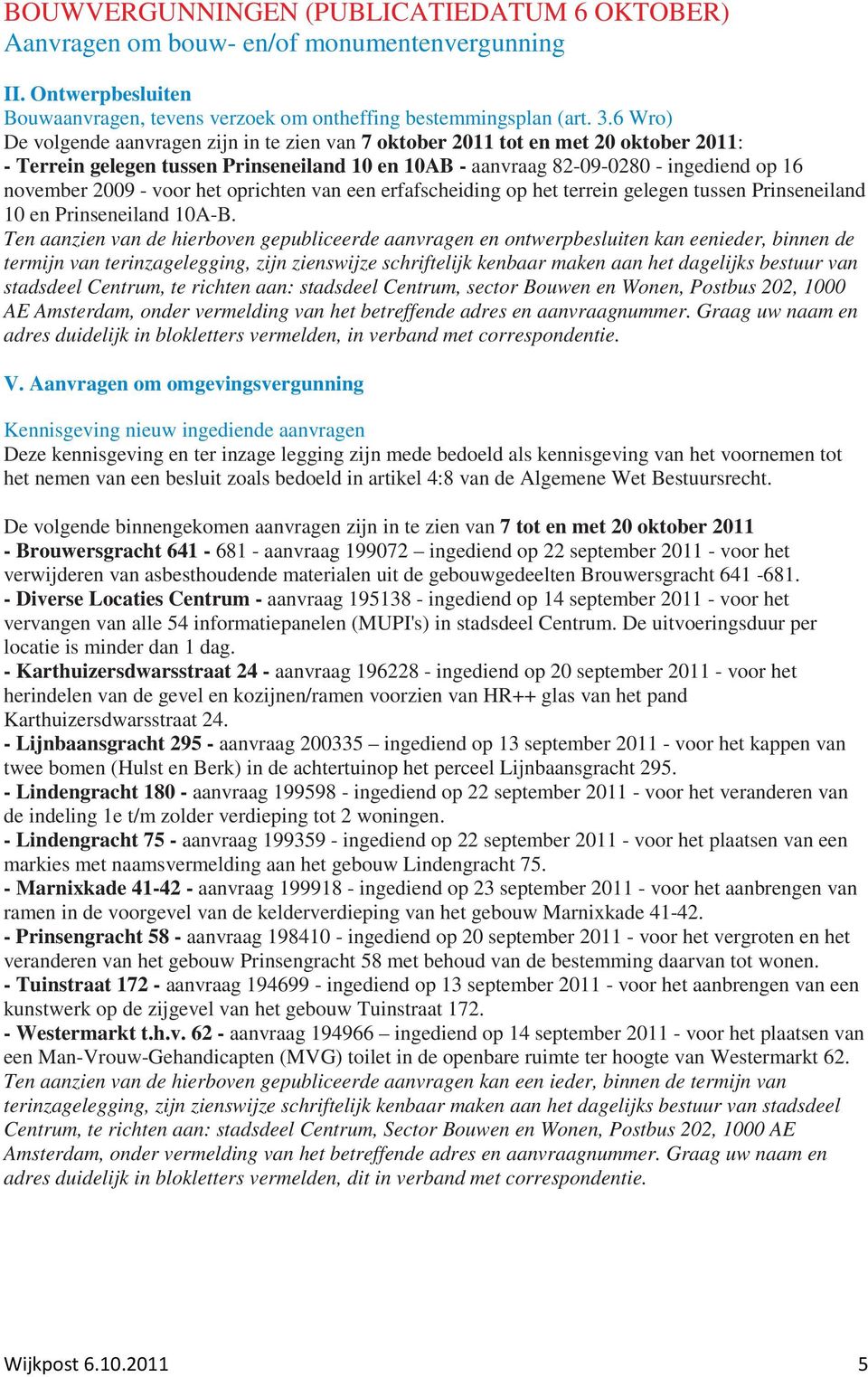 voor het oprichten van een erfafscheiding op het terrein gelegen tussen Prinseneiland 10 en Prinseneiland 10A-B.