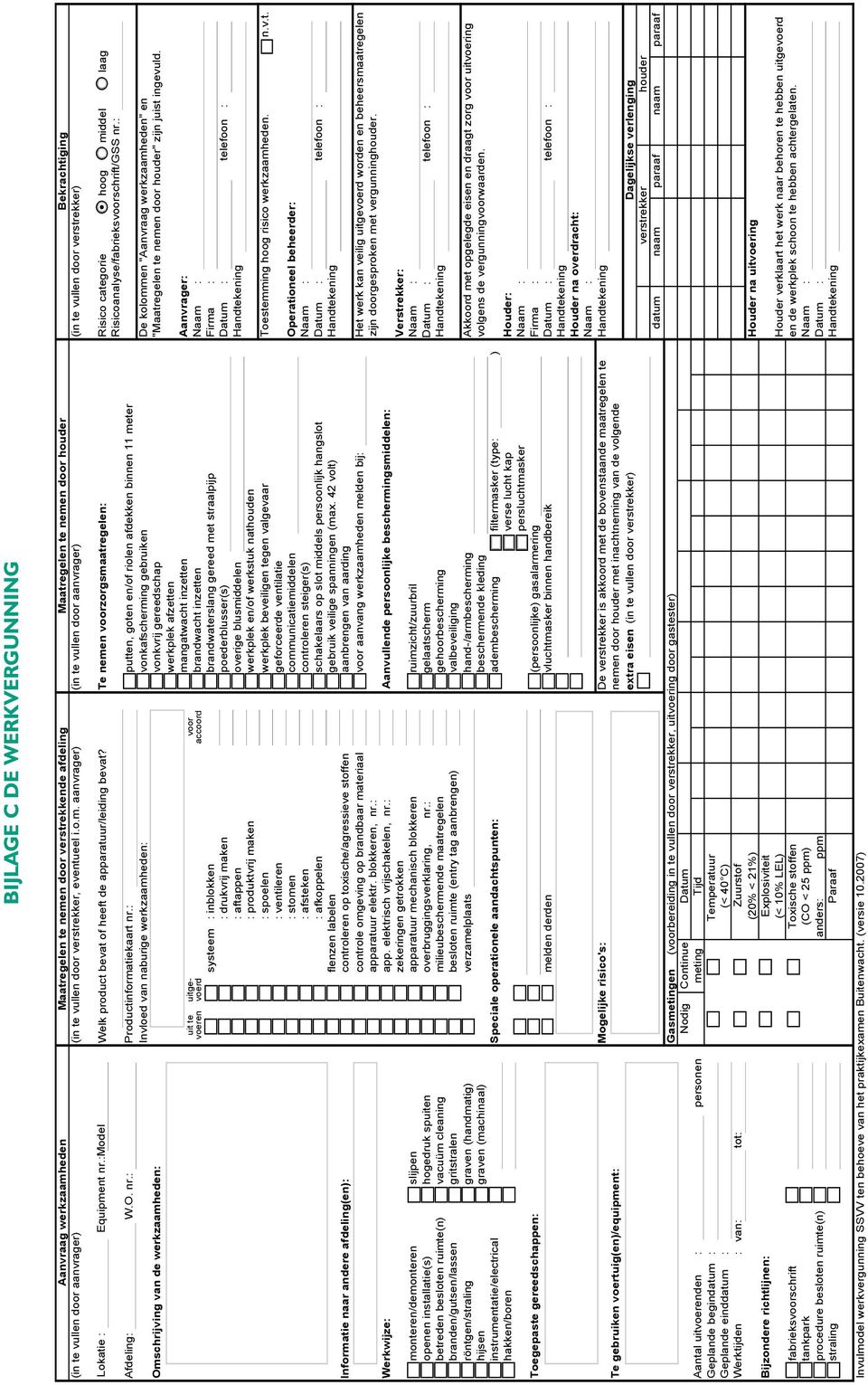 Te nemen vrzrgsmaatregelen: Risic categrie hg middel laag Risicanalyse/fabrieksvrschrift/GSS nr.: Afdeling: W.O. nr.: Prductinfrmatiekaart nr.