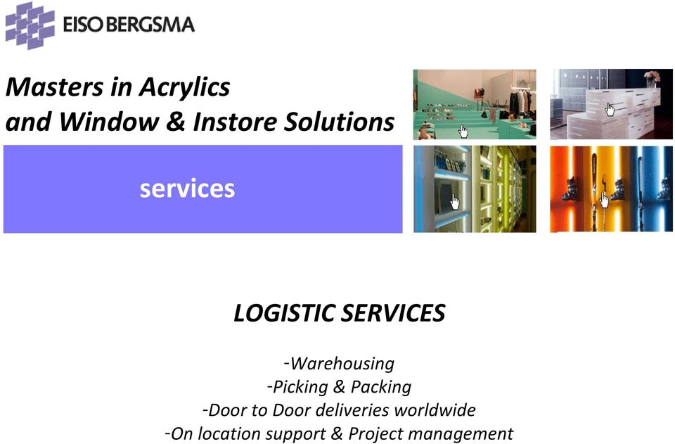 -Warehousing -Picking & Packing -Door to Door