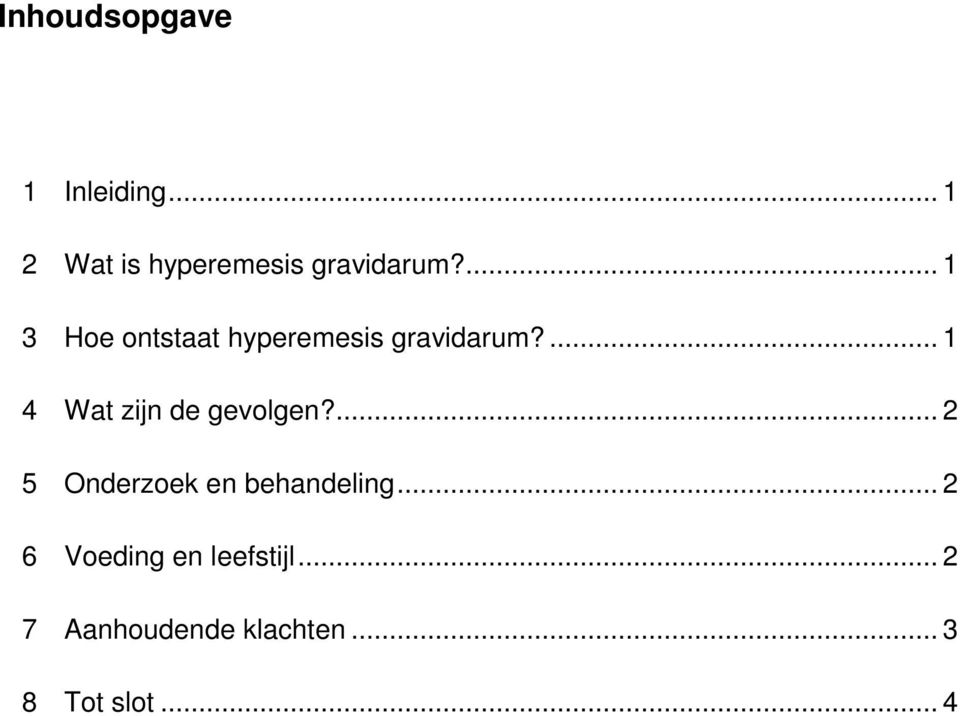 ... 1 4 Wat zijn de gevolgen?... 2 5 Onderzoek en behandeling.