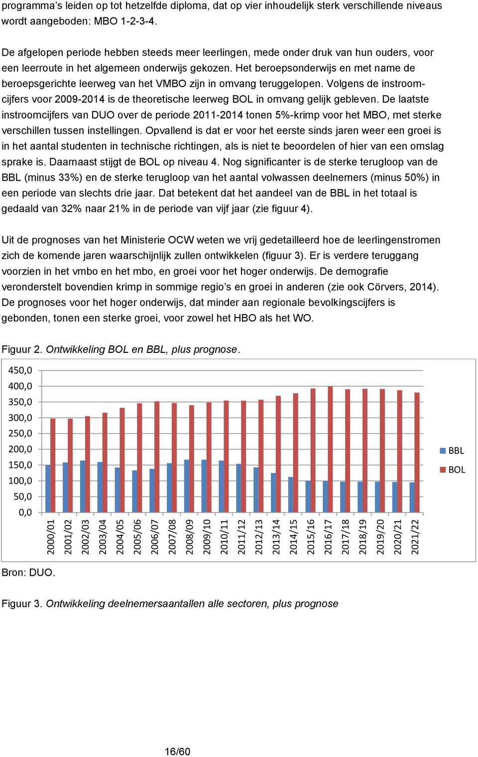 De afgelopen periode hebben steeds meer leerlingen, mede onder druk van hun ouders, voor een leerroute in het algemeen onderwijs gekozen.